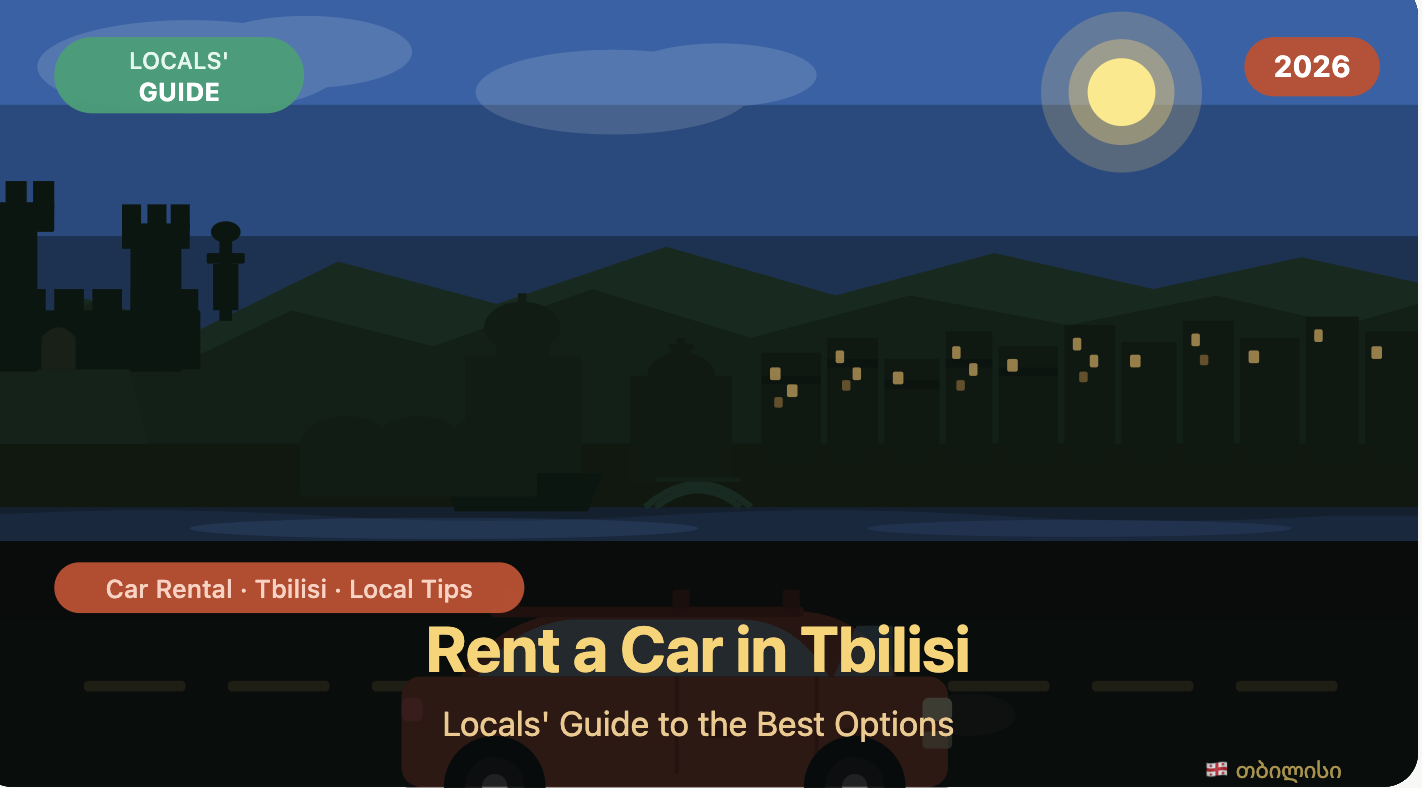 Rent a Car in Tbilisi: Locals' Guide to the Best Option 2026