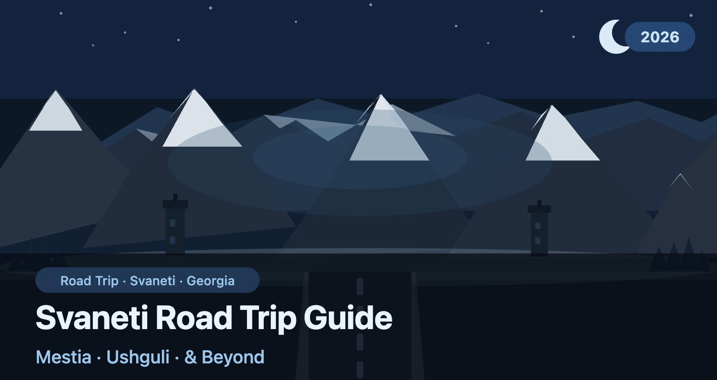 Svaneti Road Trip Guide: Mestia, Ushguli & Beyond (2026)