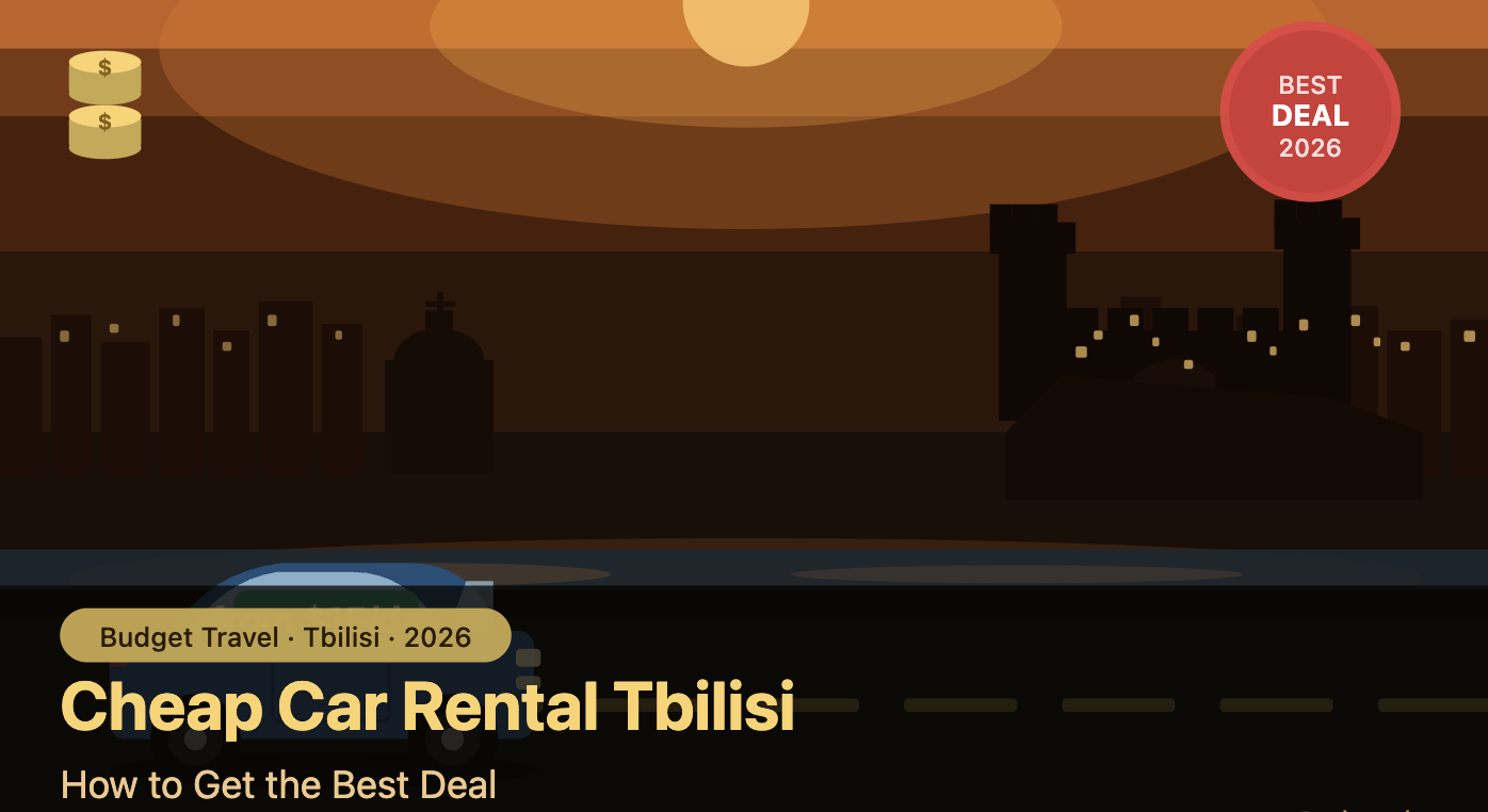Cheap Car Rental Tbilisi: How to Get the Best Deal in 2026