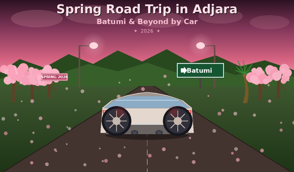 Spring Road Trip in Adjara 2026: Batumi & Beyond by Car